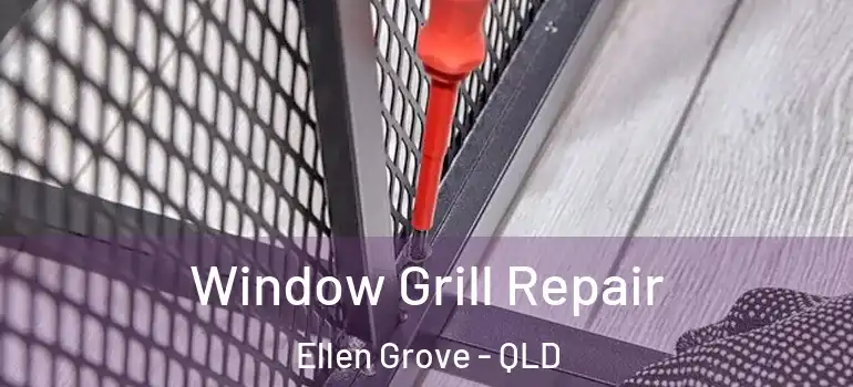 Window Grill Repair Ellen Grove - QLD