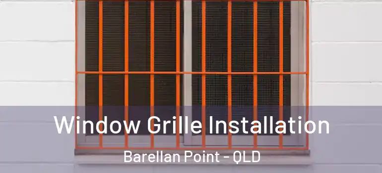 Window Grille Installation Barellan Point - QLD