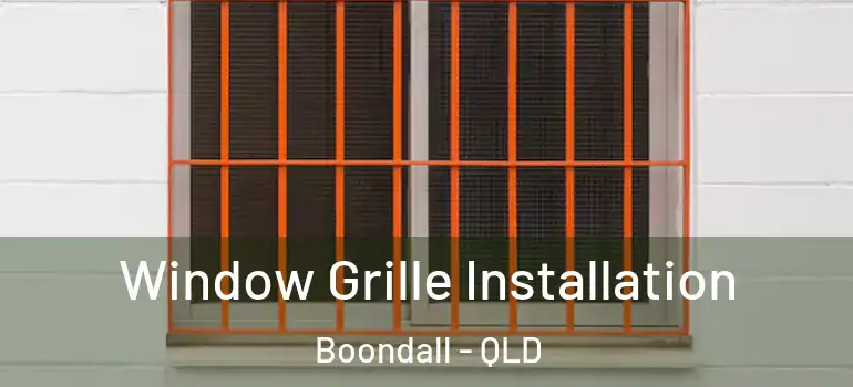 Window Grille Installation Boondall - QLD