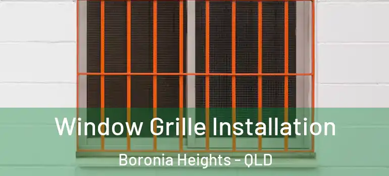 Window Grille Installation Boronia Heights - QLD