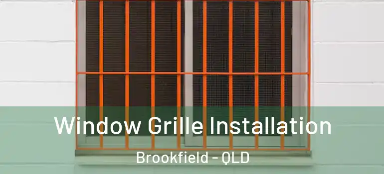 Window Grille Installation Brookfield - QLD