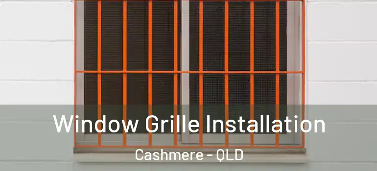  Window Grille Installation Cashmere - QLD