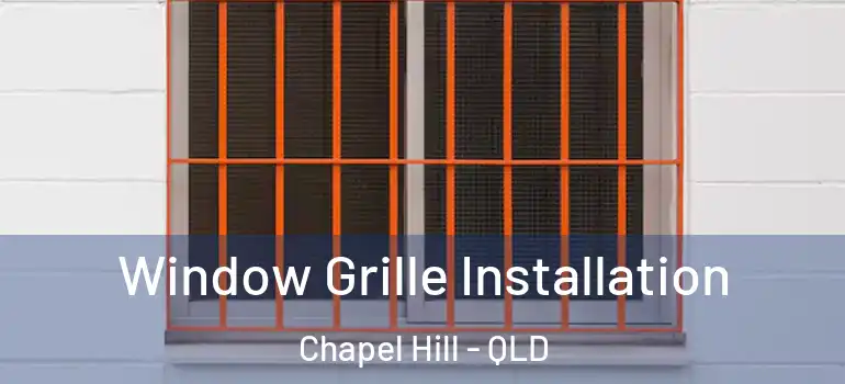 Window Grille Installation Chapel Hill - QLD