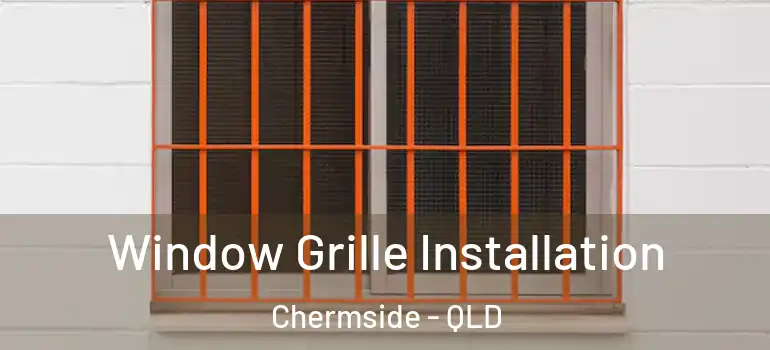 Window Grille Installation Chermside - QLD