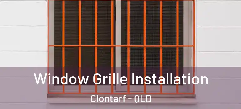 Window Grille Installation Clontarf - QLD