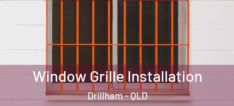 Window Grille Installation Drillham - QLD