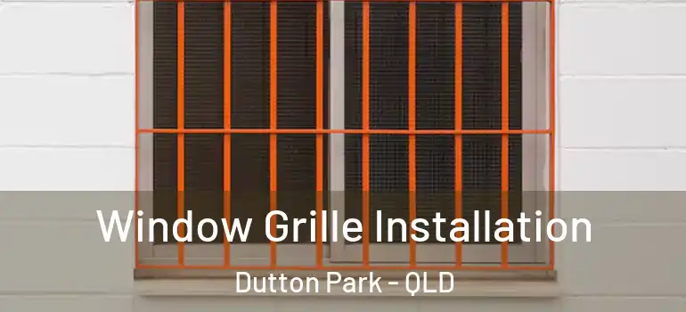 Window Grille Installation Dutton Park - QLD