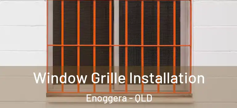 Window Grille Installation Enoggera - QLD