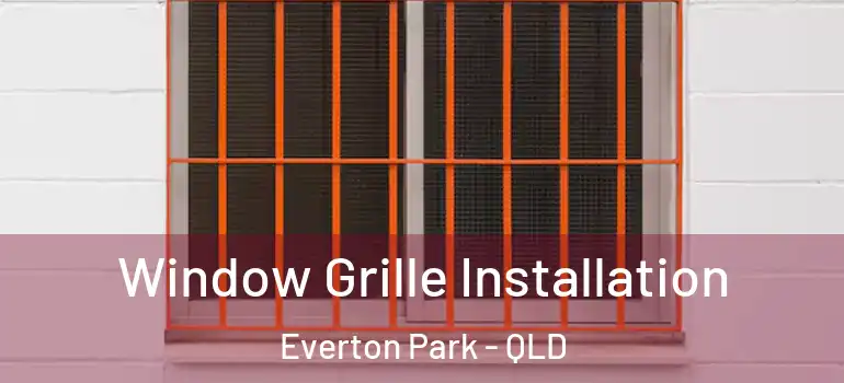 Window Grille Installation Everton Park - QLD