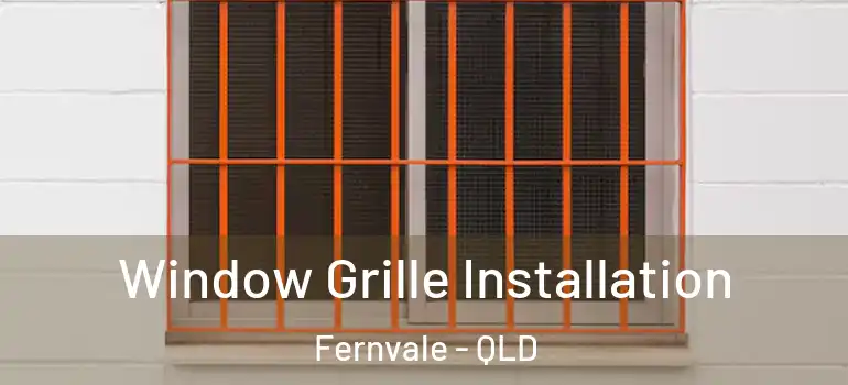 Window Grille Installation Fernvale - QLD