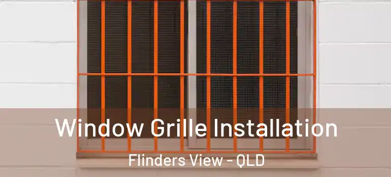 Window Grille Installation Flinders View - QLD