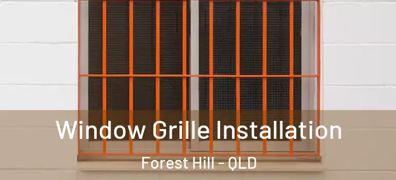 Window Grille Installation Forest Hill - QLD