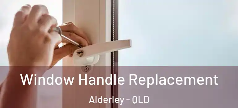 Window Handle Replacement Alderley - QLD