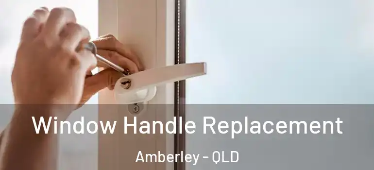 Window Handle Replacement Amberley - QLD