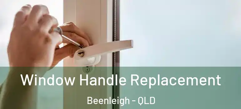 Window Handle Replacement Beenleigh - QLD
