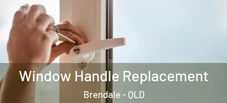 Window Handle Replacement Brendale - QLD