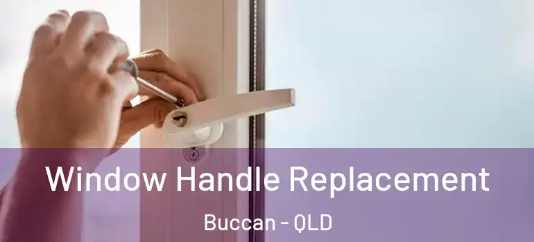 Window Handle Replacement Buccan - QLD