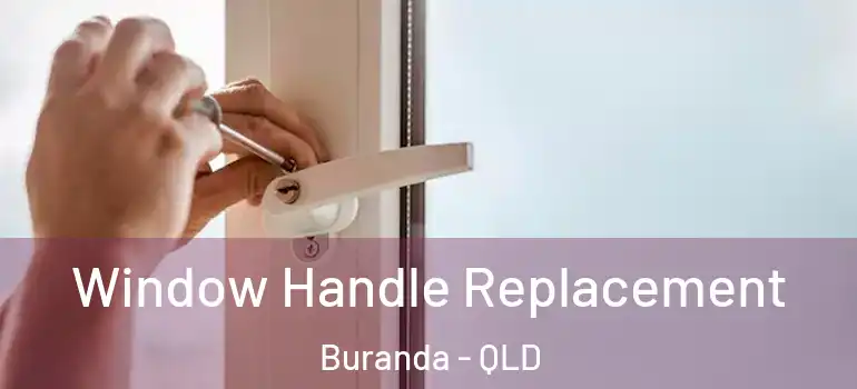 Window Handle Replacement Buranda - QLD