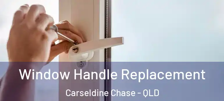 Window Handle Replacement Carseldine Chase - QLD