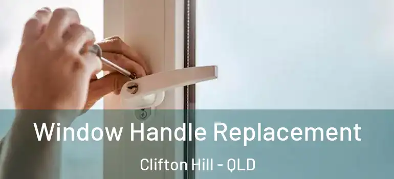 Window Handle Replacement Clifton Hill - QLD