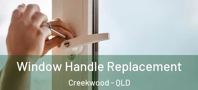 Window Handle Replacement Creekwood - QLD