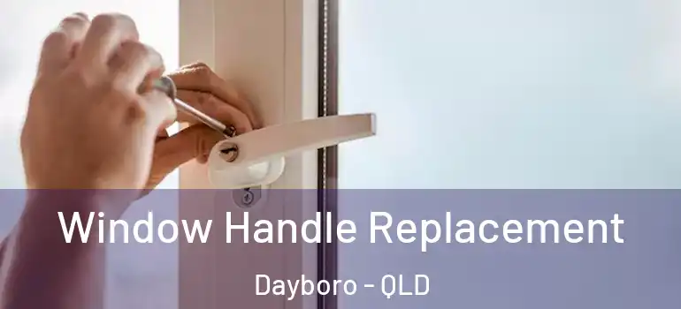 Window Handle Replacement Dayboro - QLD