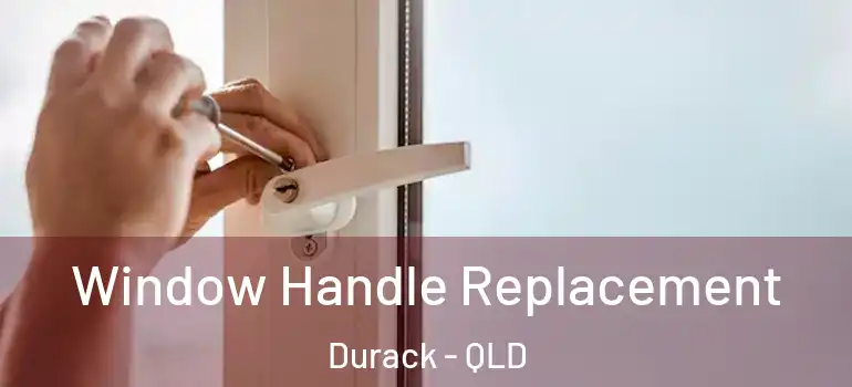 Window Handle Replacement Durack - QLD