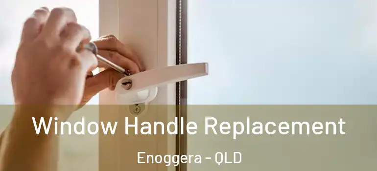 Window Handle Replacement Enoggera - QLD