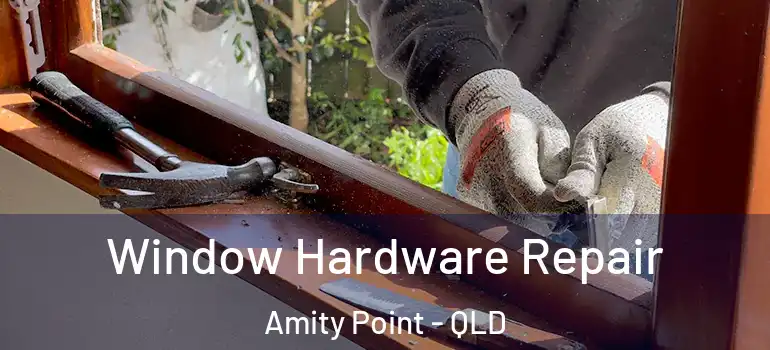Window Hardware Repair Amity Point - QLD