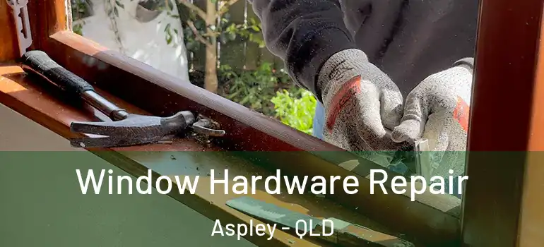 Window Hardware Repair Aspley - QLD