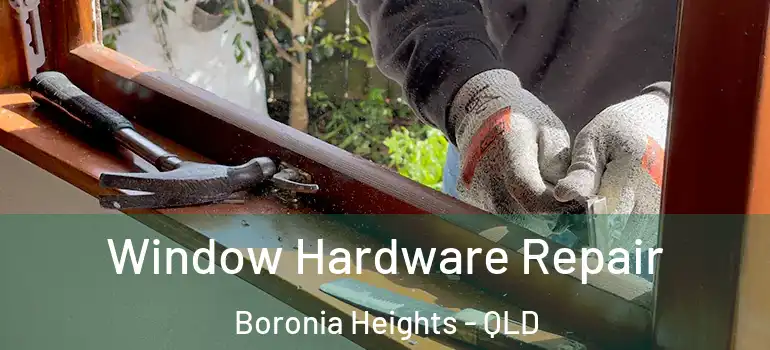  Window Hardware Repair Boronia Heights - QLD