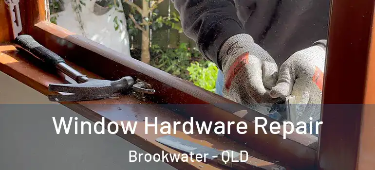  Window Hardware Repair Brookwater - QLD
