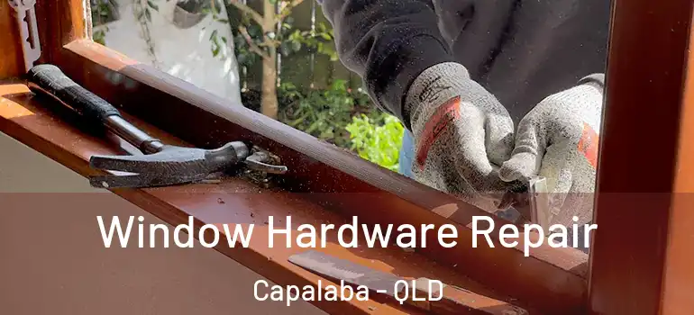 Window Hardware Repair Capalaba - QLD