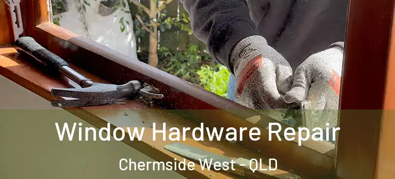 Window Hardware Repair Chermside West - QLD