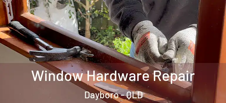 Window Hardware Repair Dayboro - QLD