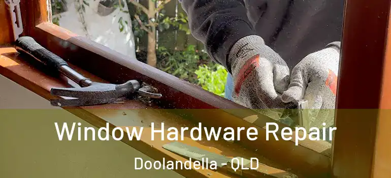 Window Hardware Repair Doolandella - QLD