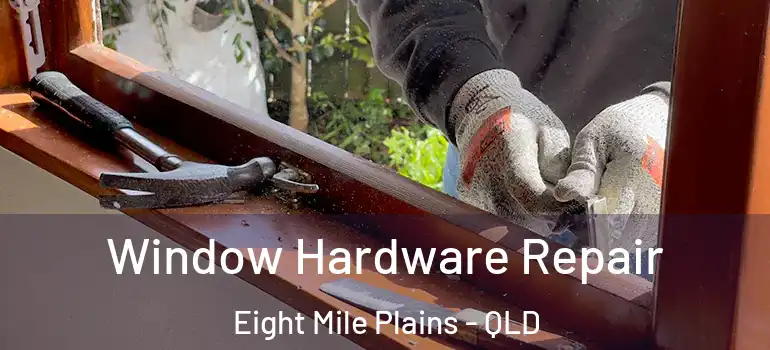  Window Hardware Repair Eight Mile Plains - QLD