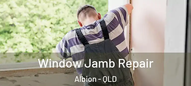 Window Jamb Repair Albion - QLD