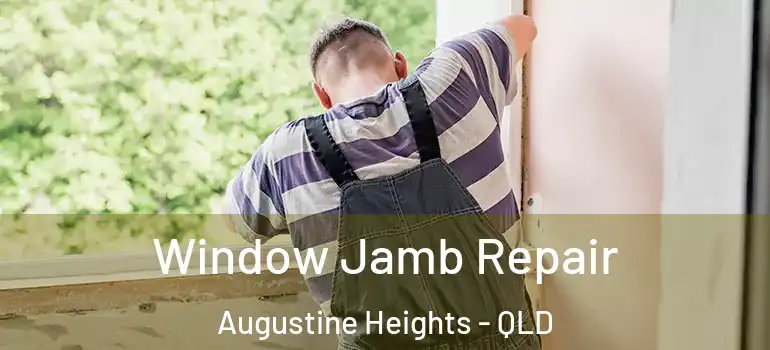 Window Jamb Repair Augustine Heights - QLD