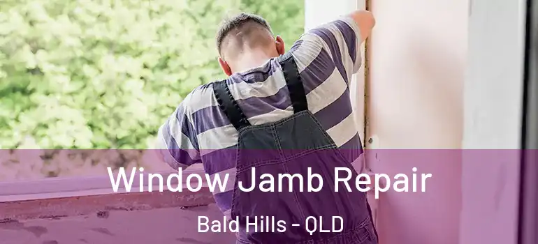  Window Jamb Repair Bald Hills - QLD