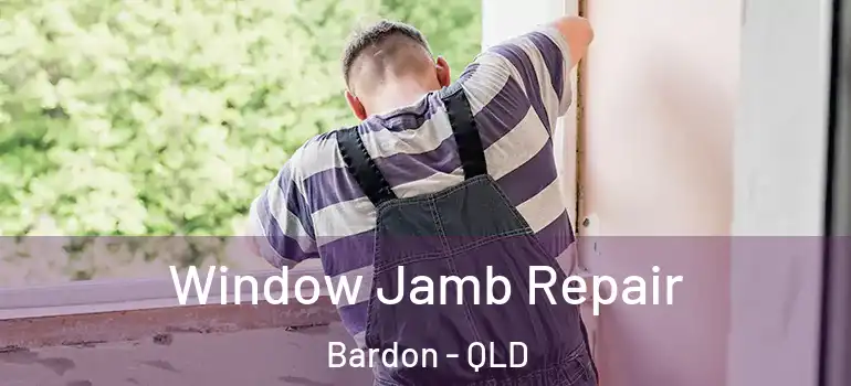 Window Jamb Repair Bardon - QLD