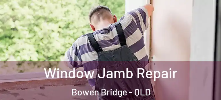 Window Jamb Repair Bowen Bridge - QLD