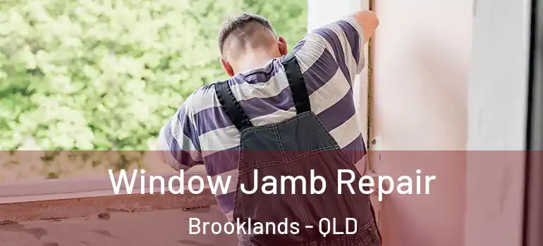  Window Jamb Repair Brooklands - QLD
