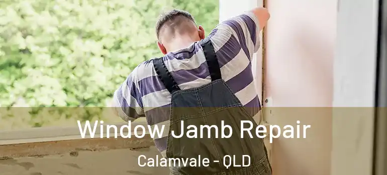  Window Jamb Repair Calamvale - QLD