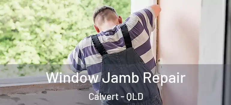 Window Jamb Repair Calvert - QLD