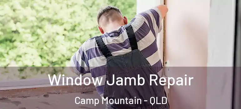 Window Jamb Repair Camp Mountain - QLD