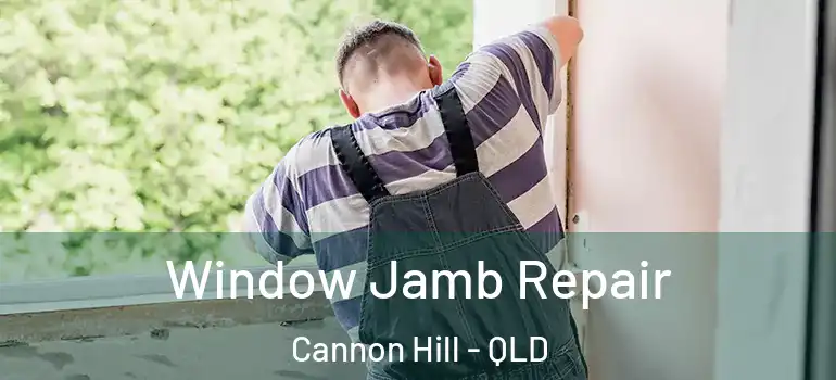 Window Jamb Repair Cannon Hill - QLD
