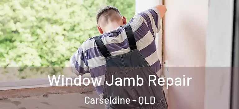 Window Jamb Repair Carseldine - QLD