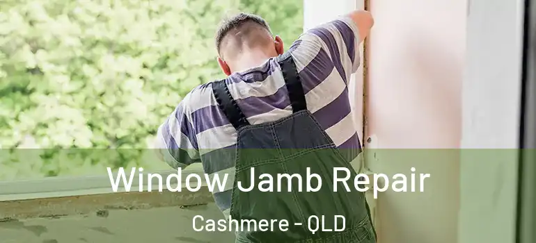  Window Jamb Repair Cashmere - QLD