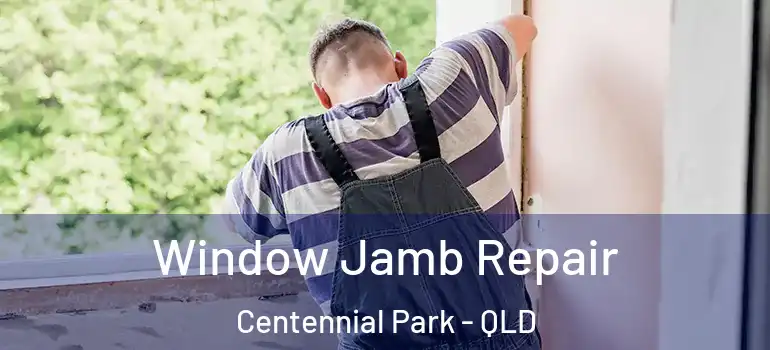 Window Jamb Repair Centennial Park - QLD